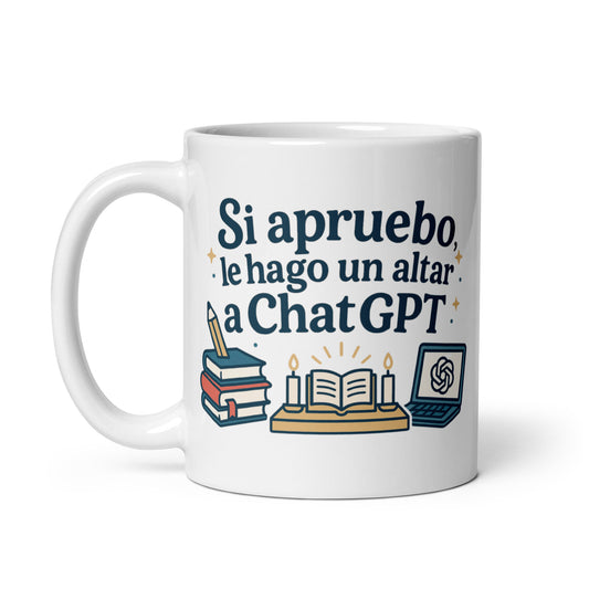 Taza con frase “Si apruebo, le hago un altar a chat gpt” para estudiantes