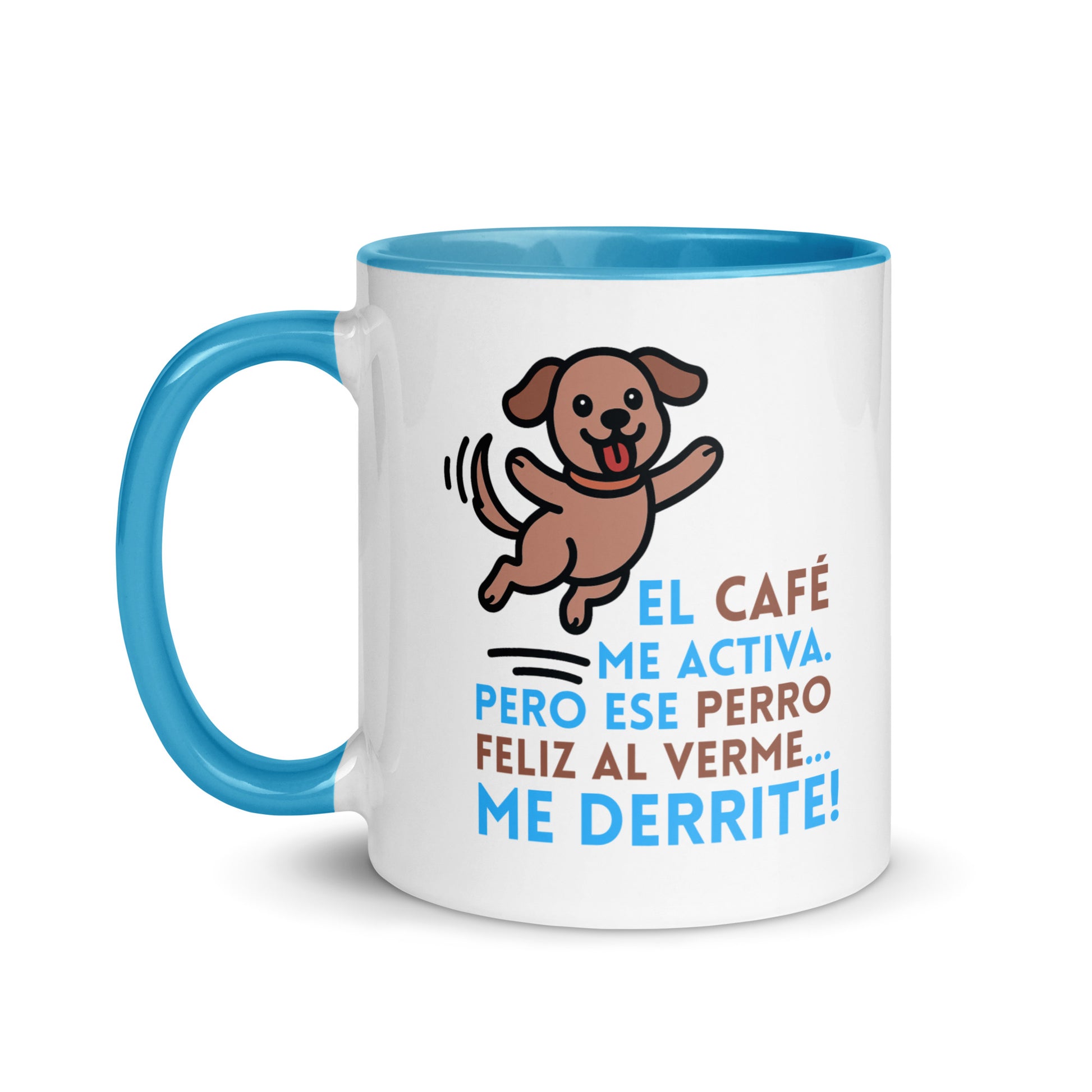 Taza con frase “El café me activa, pero ese perro feliz al verme... me derrite!”