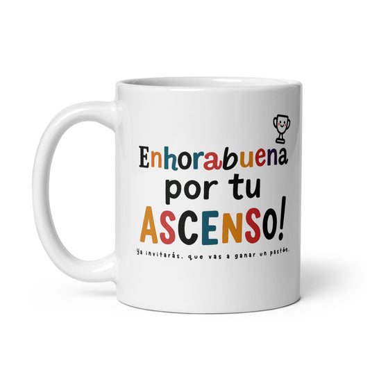 Taza con frase “Enhorabuena por tu ascenso! Ya invitarás, que vas a ganar un pastón.”