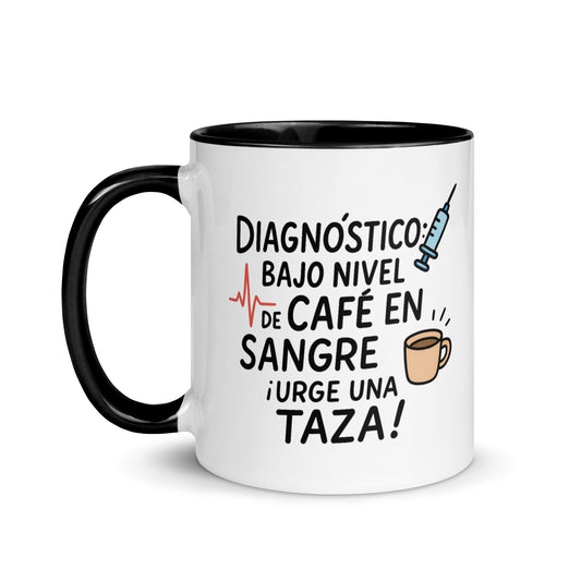 Taza con frase “Diagnóstico: bajo nivel de café en sangre. ¡Urge una taza!”