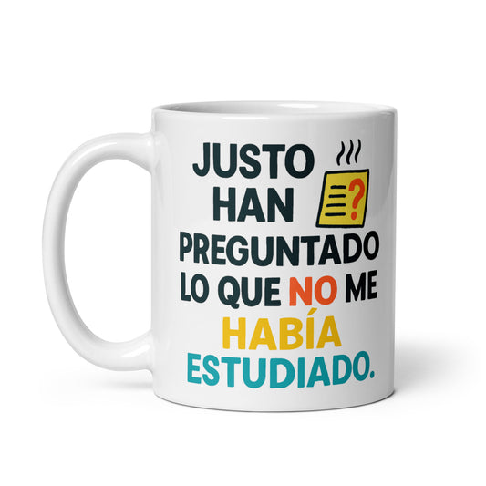 Taza con frase “Justo han preguntado lo que no me había estudiado” para estudiantes con mala suerte