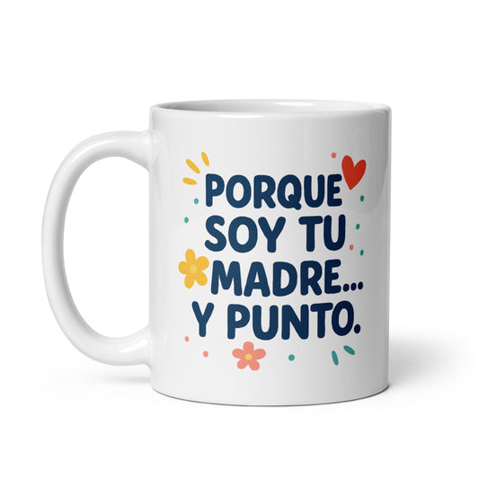 Taza regalo para mamá con frase “Porque soy tu madre y punto”